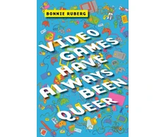 KNYGA Bonnie Ruberg Video Games Have Always Been Queer