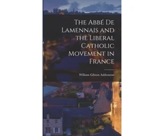 KNYGA Bookshop Abbe de Lamennais and the Liberal Catholic Movement in France