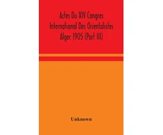 KNYGA Bookshop Actes Du XIV Congres International Des Orientalistes Alger 1905 (Part III)