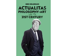 KNYGA Mike Gellerman Actualitas: Philosophy-Art for the 21st Century