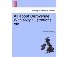 KNYGA Bookshop All about Derbyshire ... With sixty illustrations, etc.