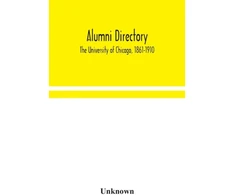 KNYGA Bookshop Alumni directory. The University of Chicago, 1861-1910