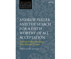 KNYGA Bookshop Andrew Fuller and the Search for a Faith Worthy of All Acceptation