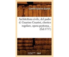 KNYGA Bookshop Architettura Civile, del Padre D. Guarino Guarini, Cherico Regolare, Opera Postuma (Ed.1737)