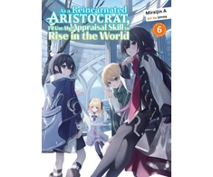 KNYGA Bookshop As a Reincarnated Aristocrat, I'll Use My Appraisal Skill to Rise in the World 6 (light novel)