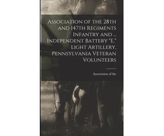 KNYGA Bookshop Association of the 28th and 147th Regiments Infantry and ... Independent Baterija "E," Light Artillery, Pennsylvania Veteran Volunteers