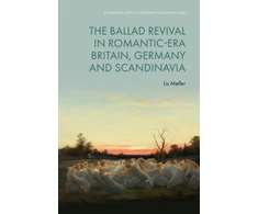 KNYGA Lis (Professor of Comparative Literature, Aarhus University) Møller Ballad Revival in Romantic-Era Britain, Germany and Scandinavia