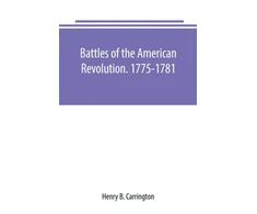 KNYGA Bookshop Battles of the American Revolution. 1775-1781. Historical and military criticism, with topographical illustration