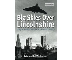 KNYGA Bookshop Big Skies Over Lincolnshire: Bygone Memories from Bomber County