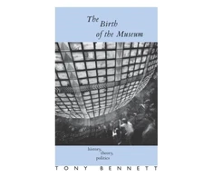 KNYGA Tony (The Open University, UK) Bennett Birth of the Museum