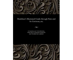 KNYGA George Bradshaw Bradshaw's Illustrated Guide Through Paris and Its Environs, Etc.