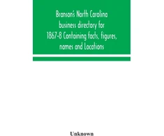 KNYGA Bookshop Branson's North Carolina business directory for 1867-8 Containing facts, figures, names and Locations