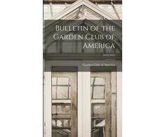 KNYGA Bookshop Bulletin of the Garden Club of America; 1913-1917