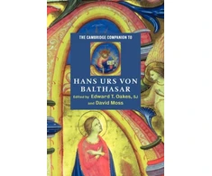 KNYGA S. J., Edward T. (University of St Mary of the Lake, Mundelein Seminary, Illinois) Oakes The Cambridge Companion to Hans Urs von Balthasar