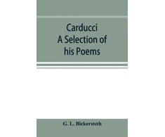 KNYGA Bookshop Carducci; A Selection of his Poems, with verse translations notes, and three introductory Essays