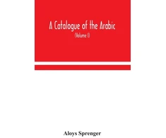 KNYGA Bookshop catalogue of the Arabic, Persian and Hindu'sta'ny manuscripts, of the libraries of the King of Oudh (Volume I)