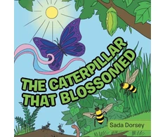 KNYGA Sada Dorsey The Caterpillar That Blossomed