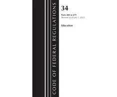 KNYGA Bookshop Code of Federal Regulations, Title 34 Education 400-679, Revised as of July 1, 2023