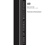 KNYGA Bookshop Code of Federal Regulations, Title 40 Protection of the Environment 723-789, Revised as of July 1, 2023