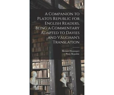 KNYGA Bookshop Companion to Plato's Republic for English Readers, Being a Commentary Adapted to Davies and Vaughan's Translation