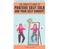 KNYGA Danny Davis The Complete Guide To Positive Self Talk and Your Self Concept
