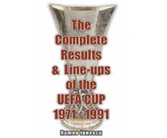 KNYGA Romeo Ionescu The Complete Results and Line-ups of the UEFA Cup 1971-1991