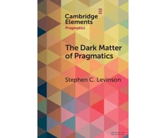 KNYGA Stephen C. (Max Planck Institute for Psycholinguistics) Levinson Dark Matter of Pragmatics