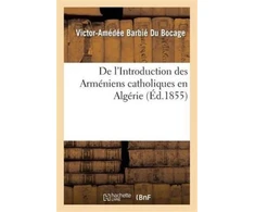 KNYGA Victor-Amedee Barbie Du Bocage de l'Introduction Des Armeniens Catholiques En Algerie