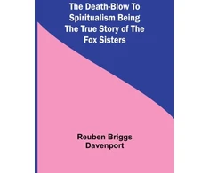 KNYGA Bookshop Death-Blow to Spiritualism Being the True Story of the Fox Sisters