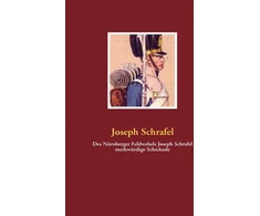 KNYGA Bookshop Des Nurnberger Feldwebels Joseph Schrafel merkwurdige Schicksale