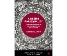 KNYGA Michel (Conservatoire national des arts et metiers (CNAM) and Laboratory for Economic Sociology of the French National Centre for Scientific Research (LISE-CNRS)) Lallement Desire for Equality