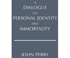 KNYGA John Perry A Dialogue on Personal Identity and Immortality