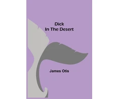 KNYGA James Otis Dick in the Desert