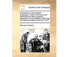 KNYGA Bookshop dictionary of the English language; in which the words are deduced from their originals, explained in their different meanings The eleventh edition Volume 2 of 2