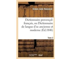 KNYGA Bookshop Dictionnaire Provencal-Francais, Ou Dictionnaire de Langue d'Oc Ancienne Et Moderne. 3, P-Z