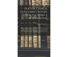 KNYGA Bookshop Doctor Charles Duncombe's Report Upon the Subject of Education [microform]