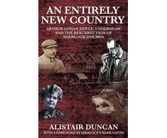 KNYGA Bookshop Entirely New Country - Arthur Conan Doyle, Undershaw and the Resurrection of Sherlock Holmes
