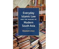 KNYGA Bookshop Everyday Islamic Law and the Making of Modern South Asia