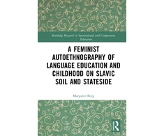 KNYGA Margaret A Berg A Feminist Autoethnography of Language Education and Childhood on Slavic Soil and Stateside
