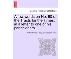 KNYGA Bookshop Few Words on No. 90 of the Tracts for the Times; In a Letter to One of His Parishioners.
