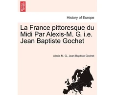 KNYGA Bookshop France Pittoresque Du MIDI Par Alexis-M. G. i.e. Jean Baptiste Gochet