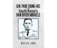 KNYGA Bookshop Gen. Park Chung-Hee and South Korea's Han River Miracle