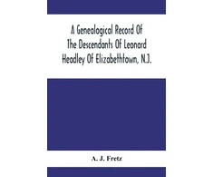KNYGA Bookshop Genealogical Record Of The Descendants Of Leonard Headley Of Elizabethtown, N.J.