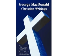 KNYGA Bookshop George MacDonald - Christian Writings (complete and Unabridged) Unspoken Sermons by George Macdonald Series I, Ii, Iii in One Volume, A Book of Strife in the Form of the Diary of an Old Soul and The Hope of the Gospel