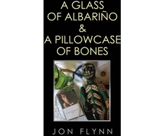KNYGA Jon Flynn A Glass of Albarino and a Pillowcase of Bones