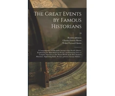 KNYGA Bookshop Great Events by Famous Historians; a Comprehensive and Readable Account of the World's History, Emphasizing the More Important Events, and Presenting These as Complete Narratives in the Master-words of the Most Eminent Historians. Supervising...; 10