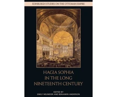 KNYGA Emily (Assistant Professor of Islamic art and architecture, Temple University) Neumeier Hagia Sophia in the Long Nineteenth Century