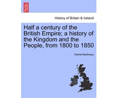 KNYGA Bookshop Half a Century of the British Empire; A History of the Kingdom and the People, from 1800 to 1850