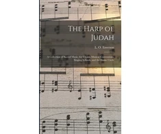 KNYGA Bookshop Harp of Judah; a Collection of Sacred Music, for Choirs, Musical Conventions, Singing Schools, and the Home Circle