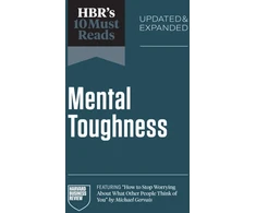 KNYGA Bookshop HBR's 10 Must Reads on Mental Toughness, Updated and Expanded (featuring "How to Stop Worrying About What Other People Think of You" by Michael Gervais)